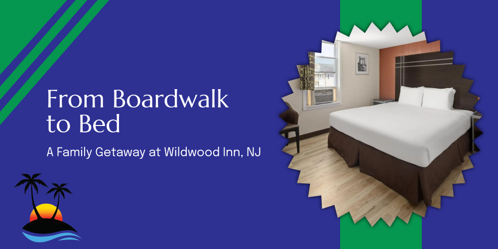 From Boardwalk to Bed: A Family Getaway at Wildwood Inn, NJ